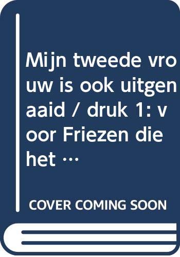 Mijn tweede vrouw is ook uitgenaaid: voor Friezen die het lastig vinden om zich in het Nederlands te uiten book