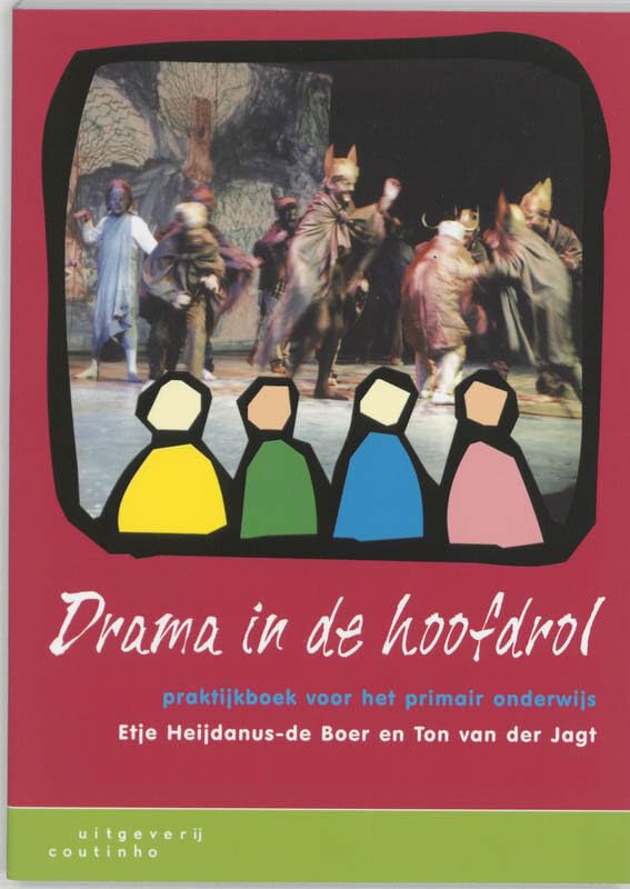 Drama in de hoofdrol: praktijkboek voor het primair onderwijs book