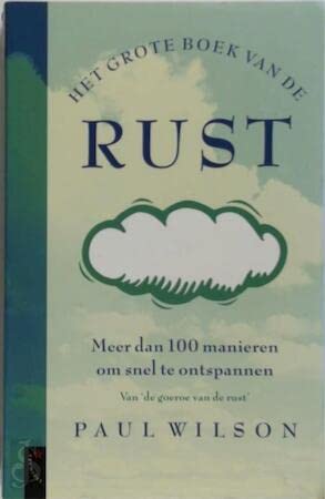Het grote boek van de RUST: meer dan honderd succesvolle technieken voor ontspanning van lichaam en geest Books