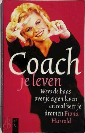 Coach je leven: wees de baas over je eigen leven en realiseer je dromen book