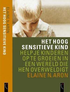 Het hoog sensitieve kind: help je kinderen op te groeien in een wereld die hen overweldigt Psychology