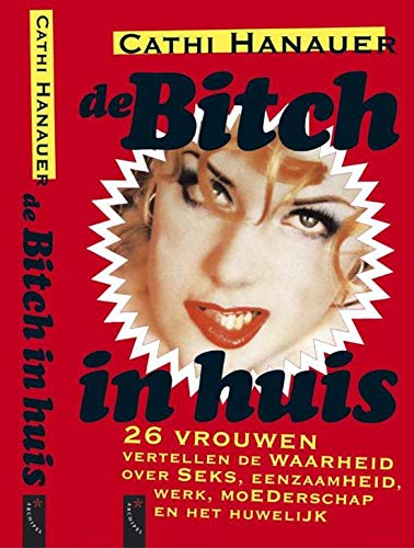 De bitch in huis: 26 vrouwen over seks, single-zijn, werk, moederschap en huwelijk Non-fiction books