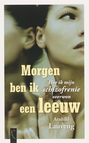 Morgen ben ik een leeuw: hoe ik mijn schizofrenie overwon Psychology