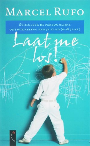 Laat me los!: stimuleer de persoonlijke groei van je kind 0-18 jaar book