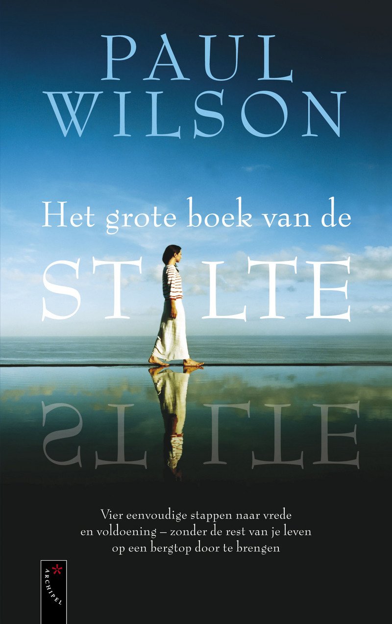 Het grote boek van de stilte: vier eenvoudige stappen naar vrede en voldoening, zonder de rest van je leven op een bergtop door te brengen Psychology