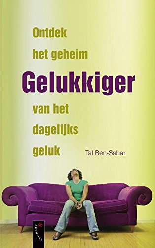 Gelukkiger: ontdek het geheim van dagelijks geluk Psychology