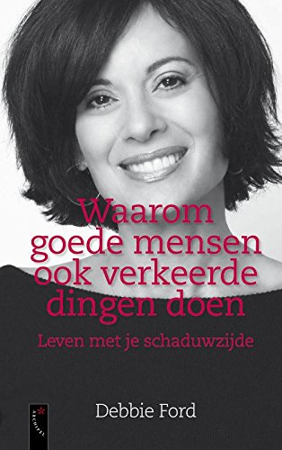 Waarom goede mensen ook verkeerde dingen doen: leven met je schaduwzijde book