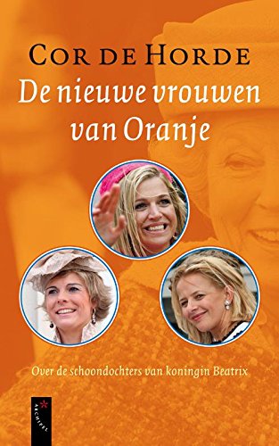 De nieuwe vrouwen van Oranje: over de schoondochters van koningin Beatrix book