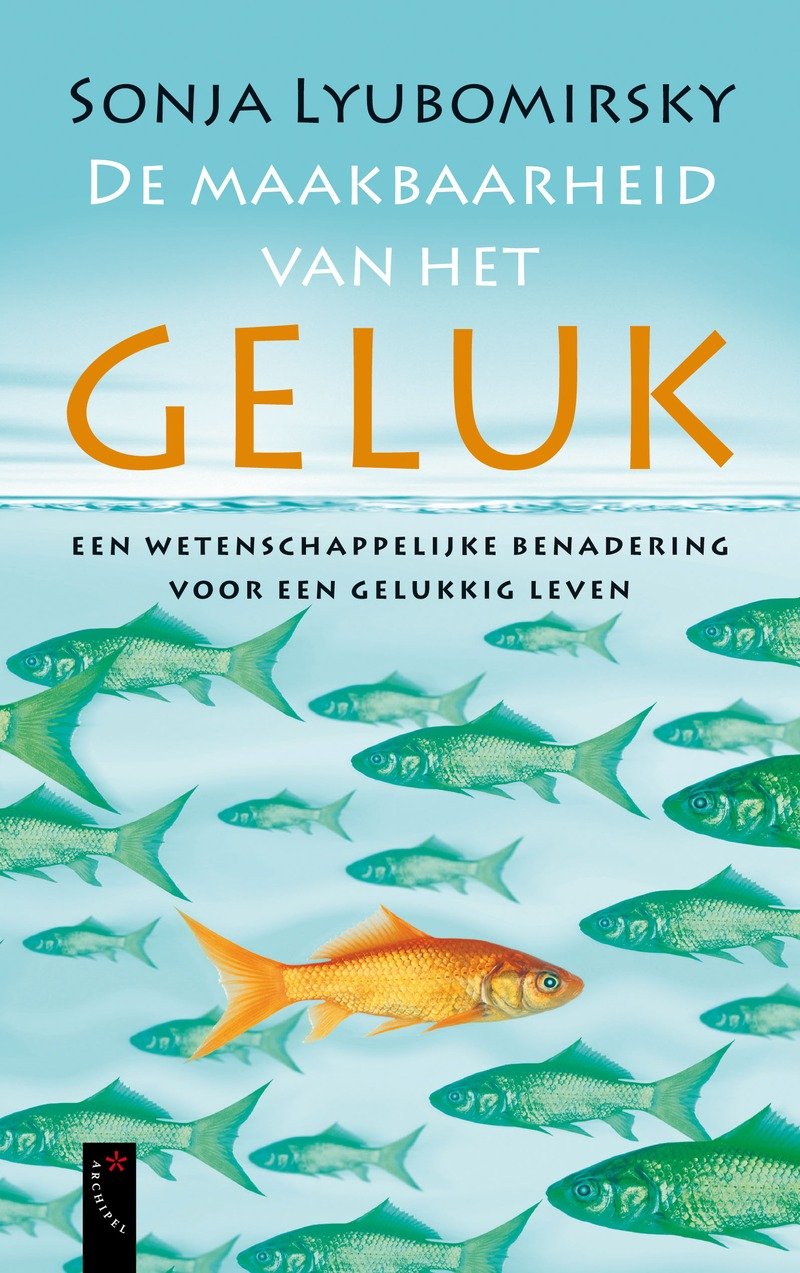 De maakbaarheid van het geluk: een wetenschappelijke benadering voor een gelukkig leven Psychology