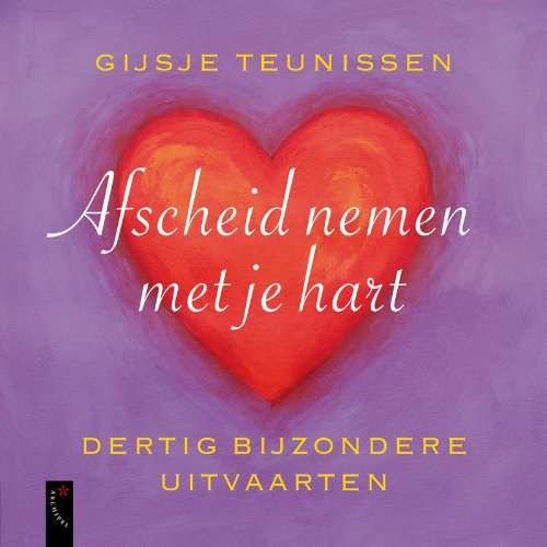 Afscheid nemen met je hart: dertig bijzondere uitvaarten book