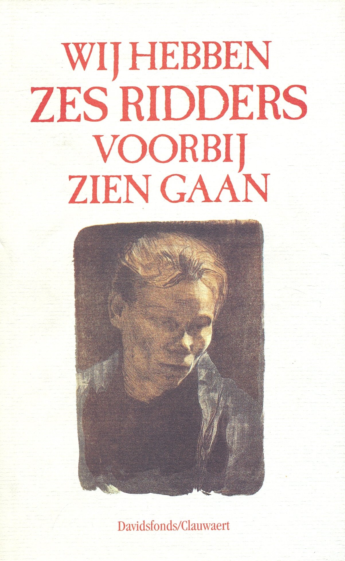 Wij hebben zes ridders voorbij zien gaan: balladen uit Zuid en Noord, van Guido Gezelle tot Jan Veulemans Books
