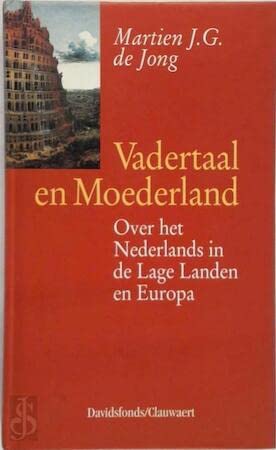 Vadertaal en moederland: over het Nederlands in de Lage Landen en Europa Social Sciences