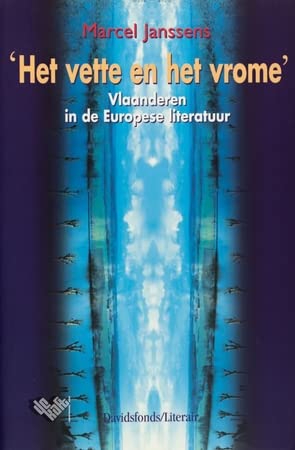 Het vette en het vrome: Vlaanderen in de Europese literatuur (Davidsfonds/Literair) Essays & Short Stories