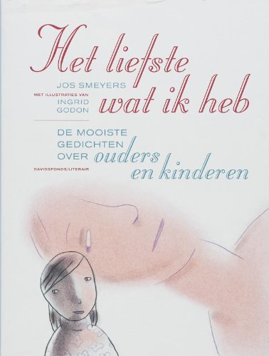 Het liefste wat ik heb: de mooiste gedichten over ouders en kinderen (Davidsfonds/Literair) Poetry