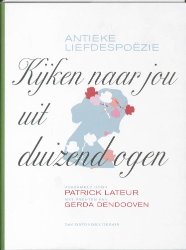 Kijken naar jou uit duizend ogen: antieke liefdespoëzie book
