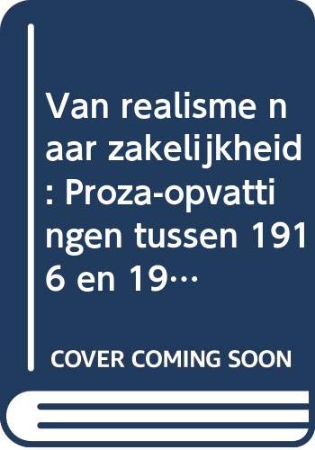 Van realisme naar zakelijkheid: proza-opvattingen tussen 1916 en 1932 (Reflecties op letterkunde) Books