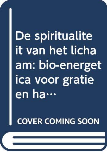 De spiritualiteit van het lichaam: bio-energetica voor gratie en harmonie Social Sciences