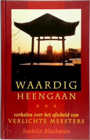 Waardig heengaan: verhalen over het afscheid van verlichte meesters Philosophy