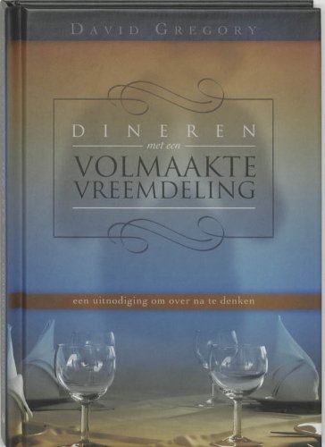 Dineren met een volmaakte Vreemdeling: een uitnodiging om over na te denken book