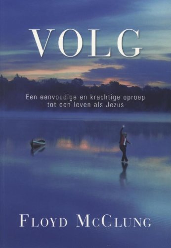 Volg: een eenvoudige en krachtige oproep om als Jezus te leven book