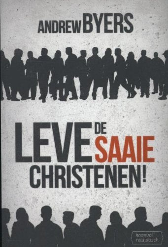 LEVE DE SAAIE CHRISTENEN!: Hoopvol realistisch book