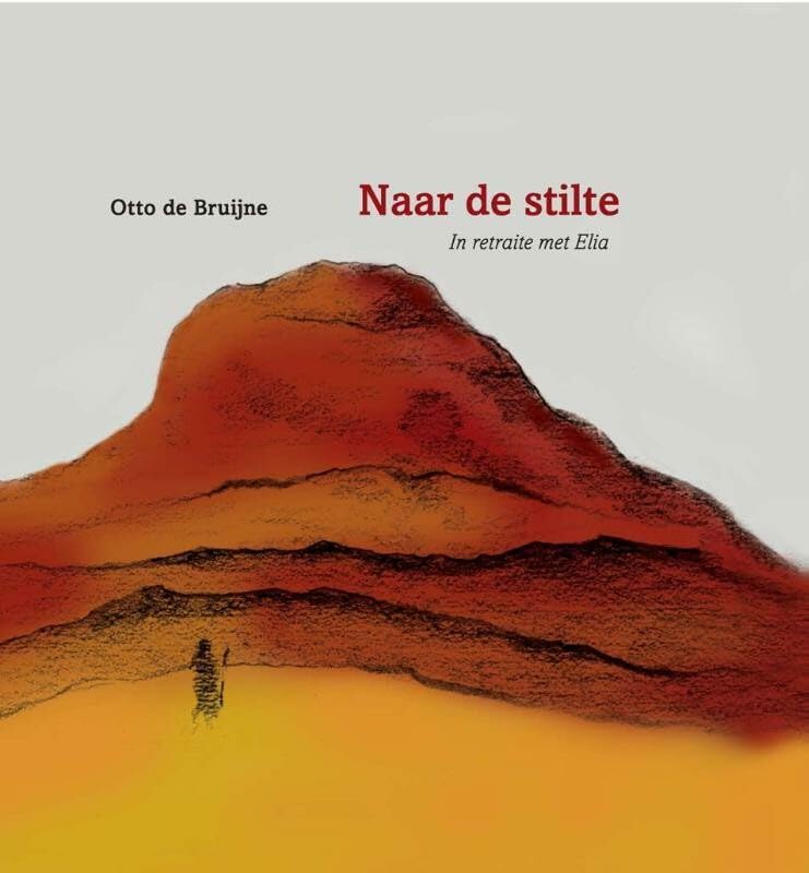 Naar de stilte: in retraite met Elia book
