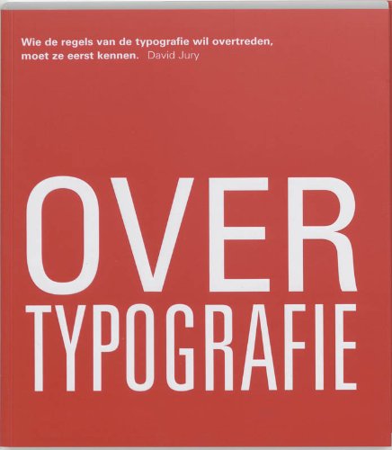 Over typografie: wie de regels van de typografie wil overtreden, moet ze eerst kennen book