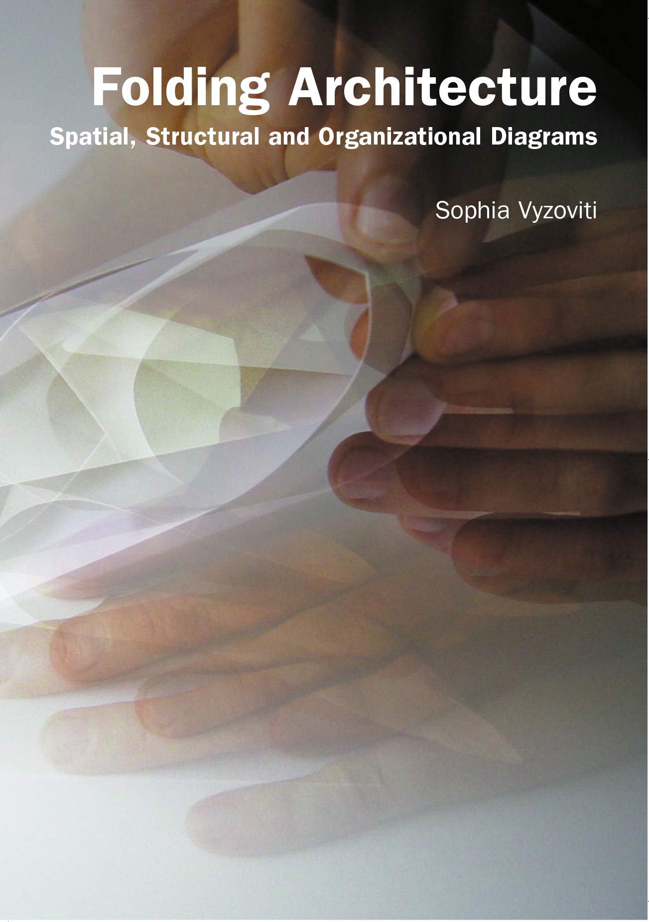 Folding Architecture: Spatial, Structural and Organizational Diagrams Architecture