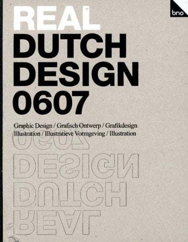 Real Dutch Design 0607: Graphic Design/ Illustration: Grafisch ontwerp, Illustratie Film, Art & Culture