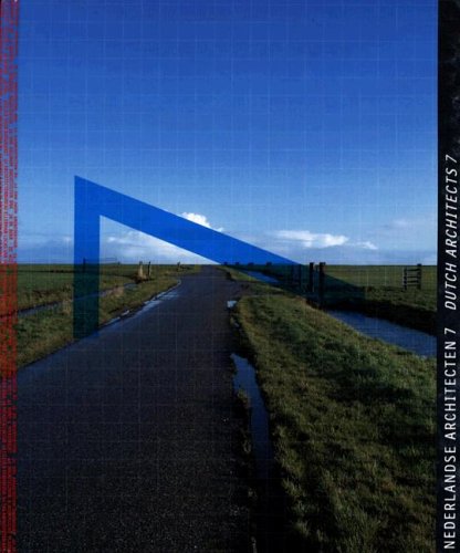 Nederlandse Architecten 7/Dutch Architects 7: architecten, interieurarchitecten, stedenbouwkundigen, landschapsarchitecten/architects, interiro architects, urban planners, landscape architects book