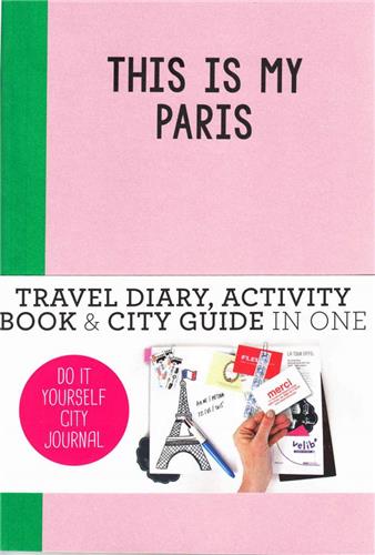 This is my Paris : Do it yourself City Journal Arts & Music