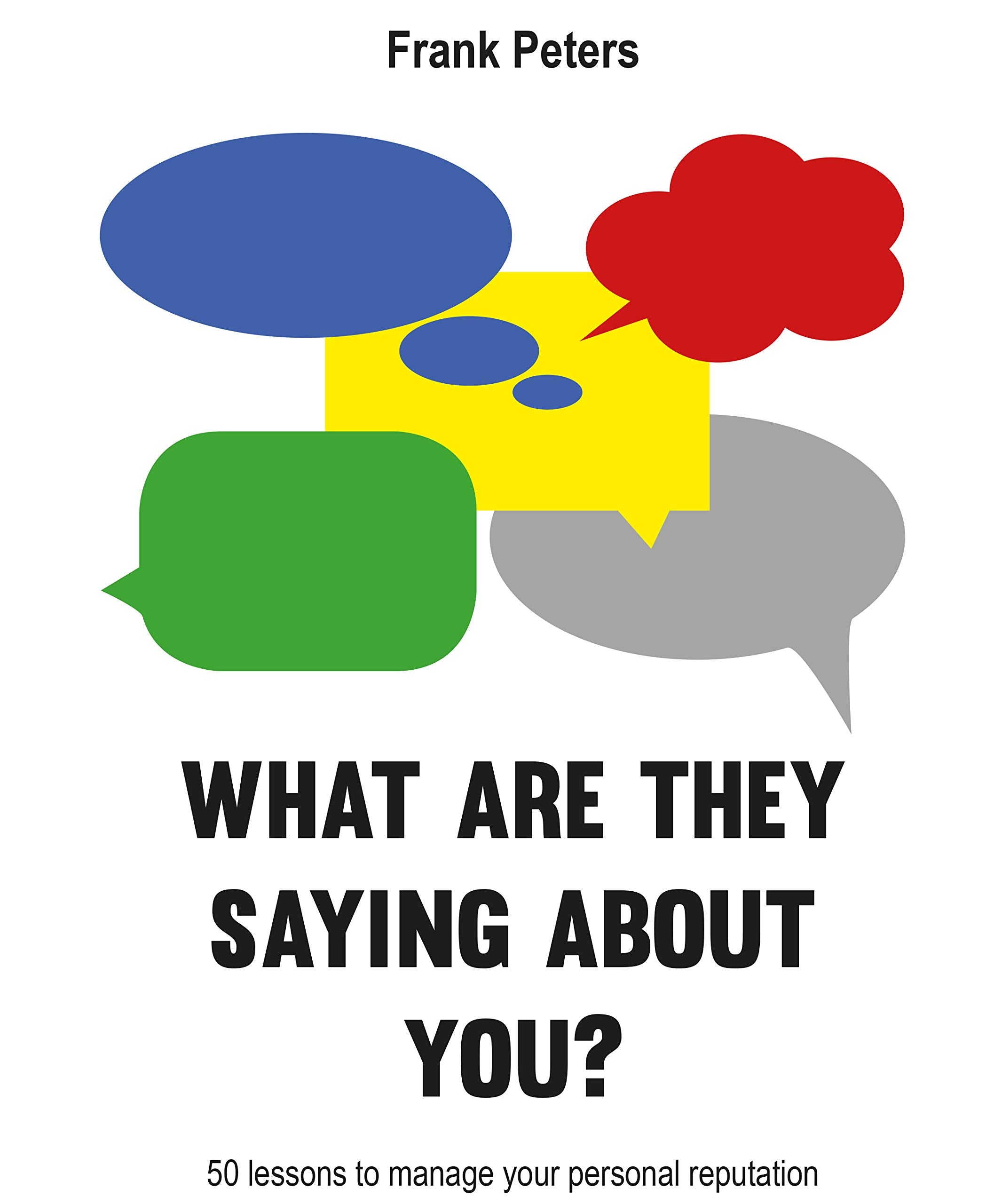 What are they saying about you?: 50 lessons to manage your reputation book
