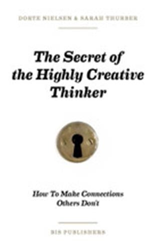 The Secret of the Highly Creative Thinker (Hardback) : How Seeing Connections Can Enhance Your Creativity Business, Finance & Career