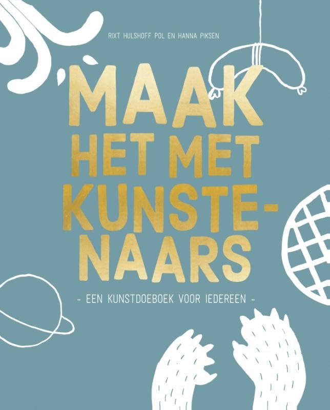 Maak het met kunstenaars: een kunstdoeboek voor iedereen book