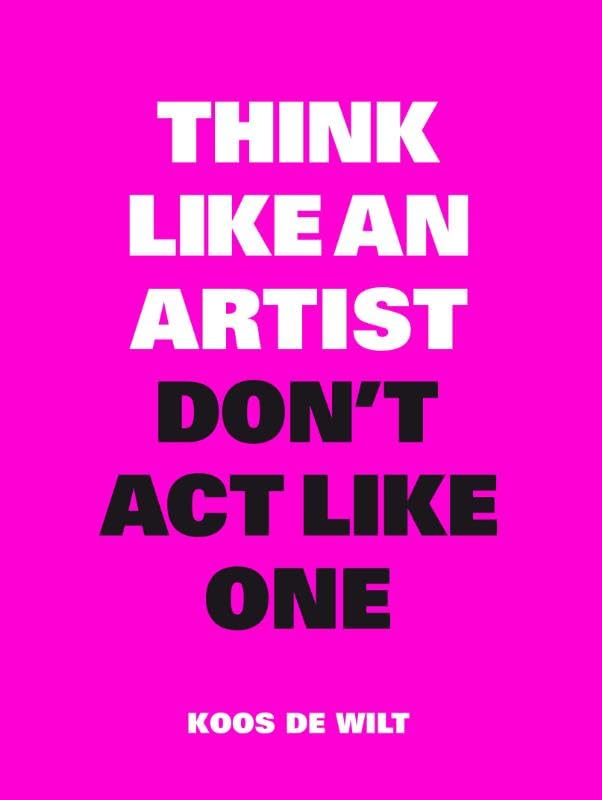 Think like an artist, don't act like one Social Sciences
