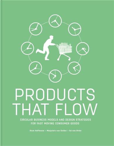 Products That Flow : Circular Business Models and Design Strategies for Fast Moving Consumer Goods Law
