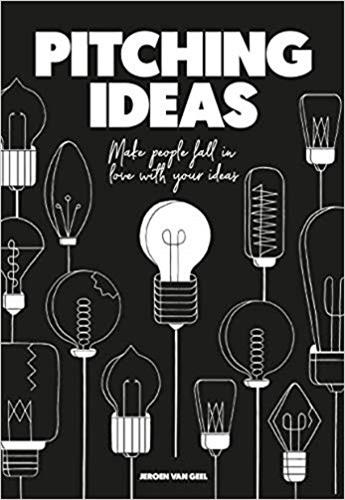 Pitching Ideas : Make People Fall in Love with Your Ideas book