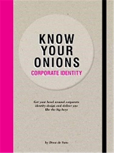 Know Your Onions : Corporate Identity : Get your head around corporate identity design and deliver one like the big boys Law