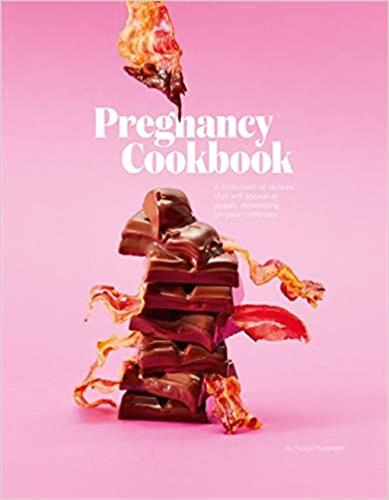 Pregnancy Cookbook : A Collection of Recipes that Appeal or Appal Depending on your Trimester book