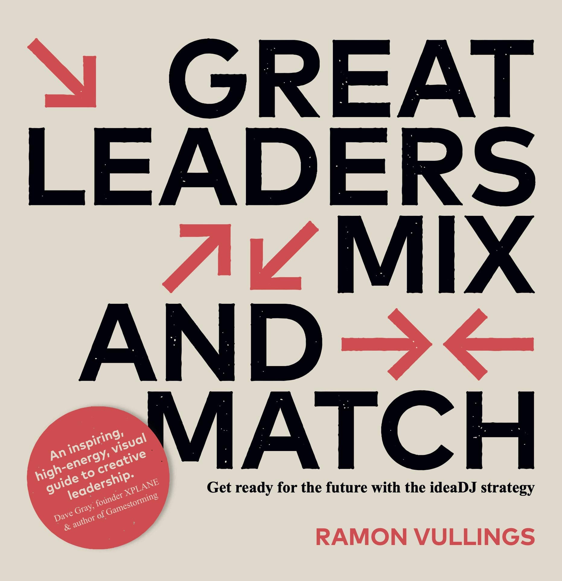 Great Leaders Mix and Match: Get ready for the future with the ideaDJ strategy Business, Finance & Career