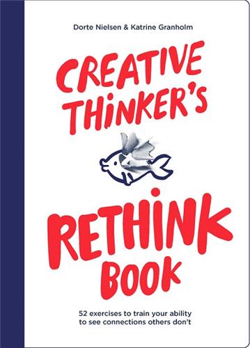 Creative Thinker´s Rethink Book : 52 Exercises to Train Your Ability to See Connections Others Don´t Medicine