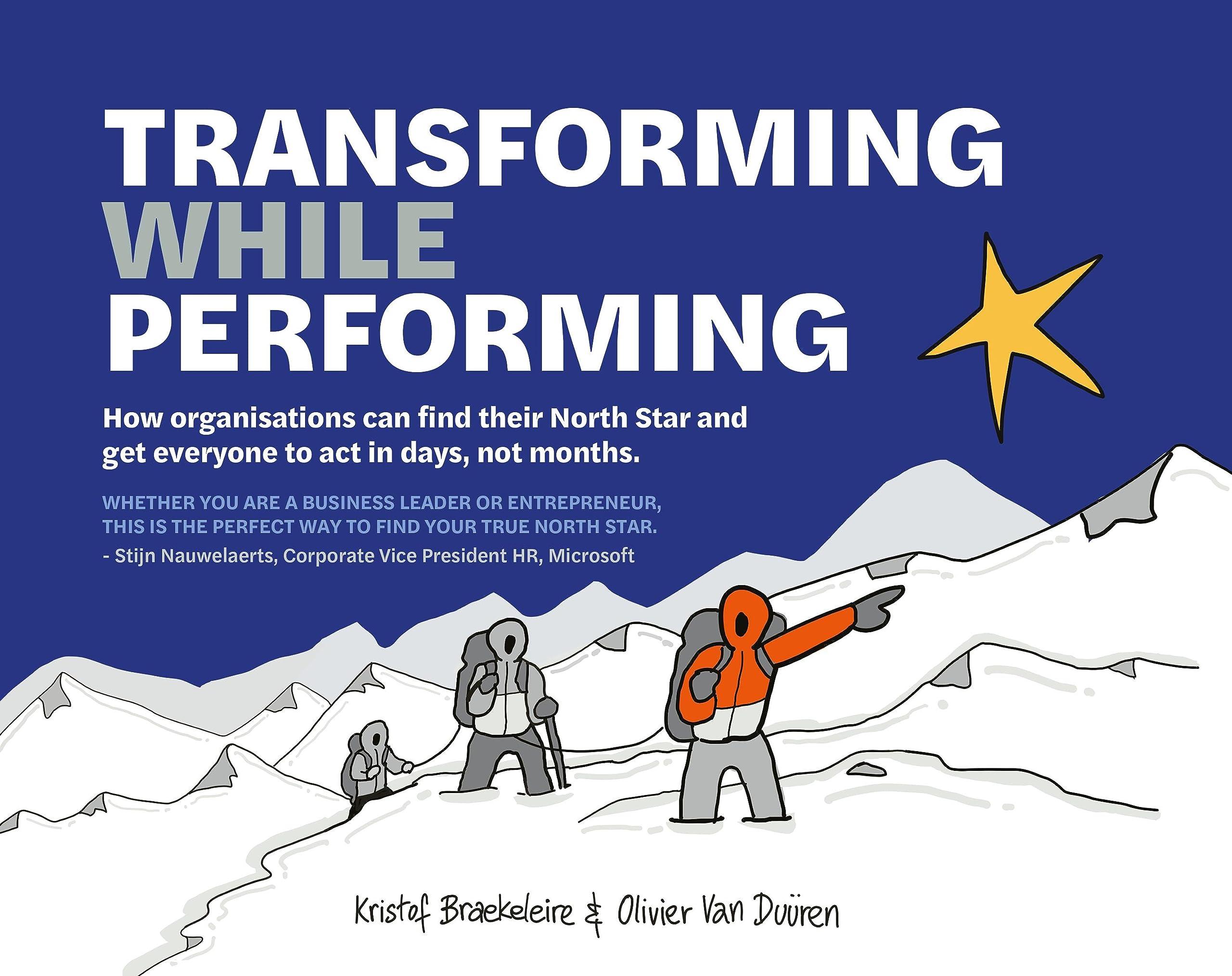 Transforming While Performing: Find your North Star and get everyone to act in days, not months book