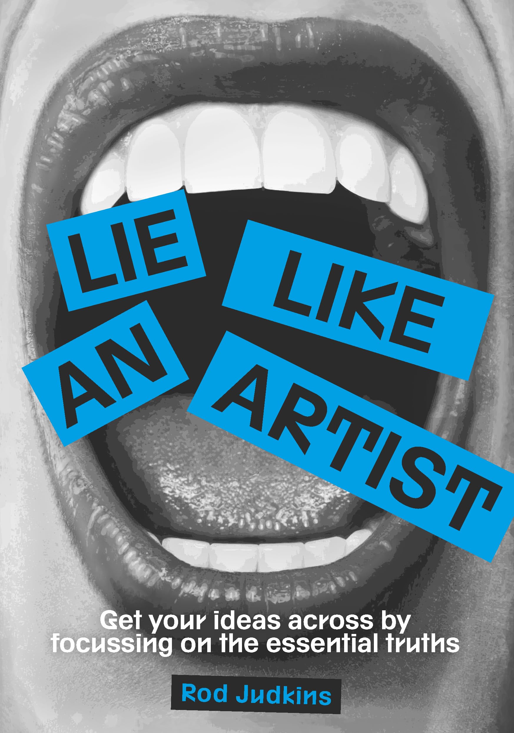 Lie like an artist: Communicate successfully by focusing on essential truths Law