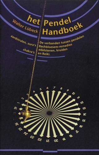 Het pendel handboek: de verbanden tussen pendelen, aardstralen, aura's, Bachbloesem-remedies, chakra's, edelstenen, kruiden en reiki book
