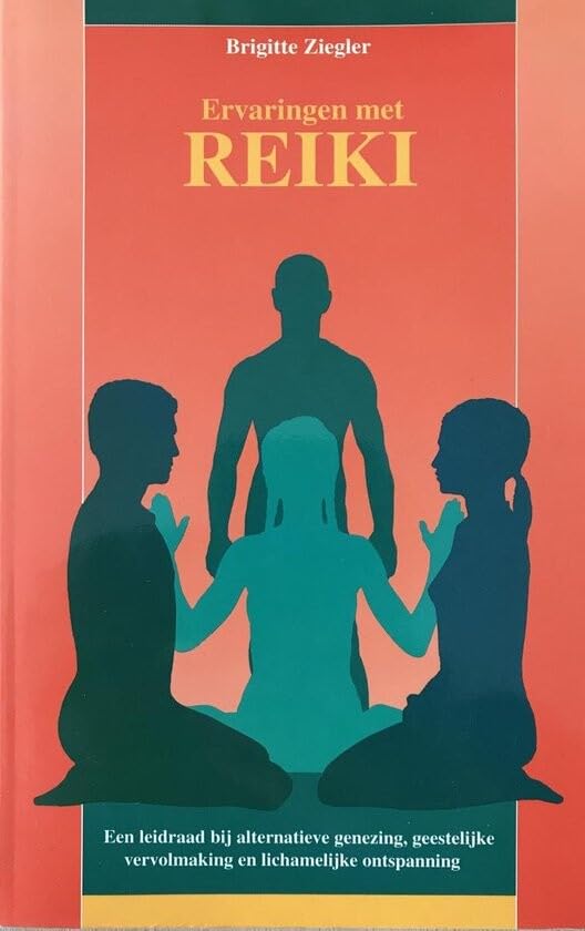 Ervaringen met reiki: een leidraad bij alternatieve genezing, geestelijke vervolmaking en lichamelijke ontspanning book