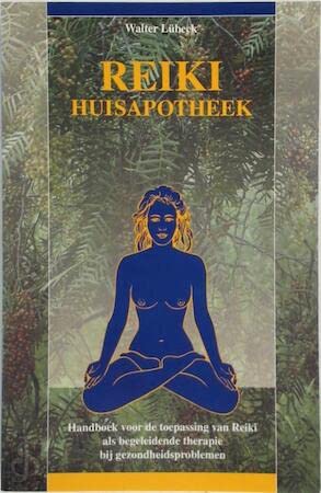 Reiki huisapotheek: handboek voor de toepassing van reiki als begeleidende therapie bij gezondheidsproblemen Books