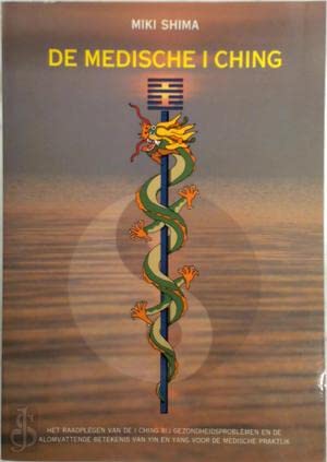 De medische I Ching: het raadplegen van de I Ching bij gezondheidsproblemen en de alomvattende betekenis van Yin en Yang voor de medische praktijk Religion & Esotericism