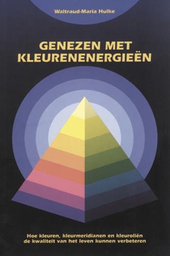 Genezen met kleurenenergieën: hoe kleuren, kleurmeridianen en kleuroliën de kwaliteit van het leven kunnen verbeteren Religion & Esotericism