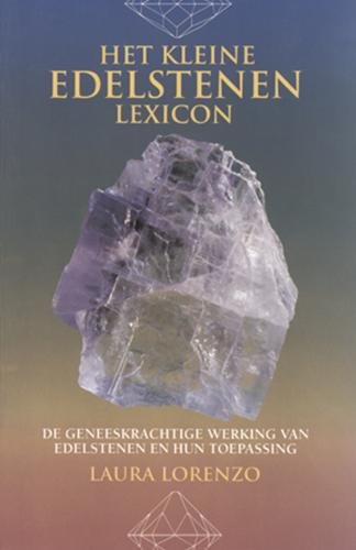 Het kleine edelstenen lexicon: de geneeskrachtige werking van edelstenen en hun toepassing book