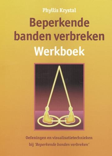 Beperkende banden verbreken: werkboek : oefeningen en visualisatietechnieken book